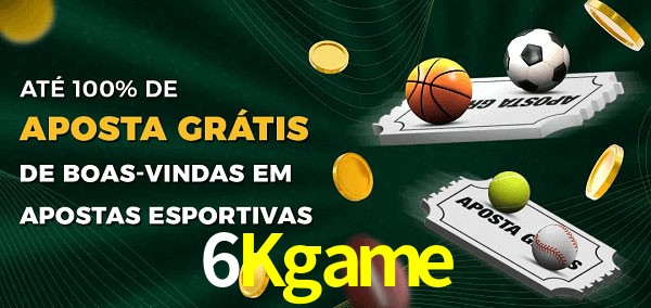 6Kgame Ate 100% de Aposta Gratis